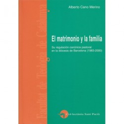 EL MATRIMONIO Y LA FAMILIA. SU REGULACIÓN CANÓNICA PASTORAL EN LA DIÓCESIS DE BARCELONA (1983-2000)