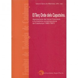 EL TERÇ ORDE DELS CAPUTXINS. APORTACIONS DEL LAÏCAT FRANCISCÀ A LA HISTÒRIA CONTEMPORÀNIA DE CATALUNYA (1883-1957)