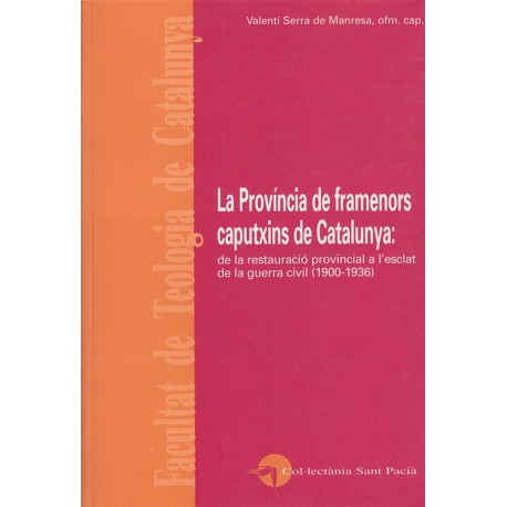 LA PROVÍNCIA DE FRAMENORS CAPUTXINS DE CATALUNYA: DE LA RESTAURACIÓ PROVINCIAL A L'ESCLAT DE LA GUERRA CIVIL (1900-1936)