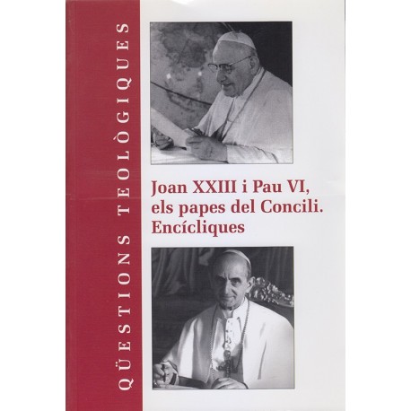 JOAN XXIII Y PAU VI ELS PAPES DEL CONCILI. ENCÍCLIQUES