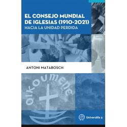 El Consejo Mundial de Iglesias (1910-2021). Hacia la unidad perdida