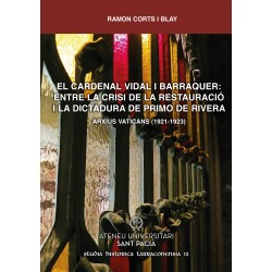 El cardenal Vidal i Barraquer: entre la crisi de la Restauració i la dictadura de Primo de Rivera. Arxius Vaticans (1921-1923)